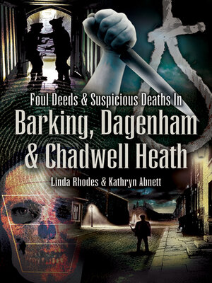 Foul Deeds & Suspicious Deaths in Barking, Dagenham & Chadwell Heath - ebook